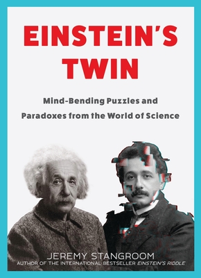 Einstein's Twin: Mind-Bending Puzzles and Paradoxes from the World of Science Cover Image
