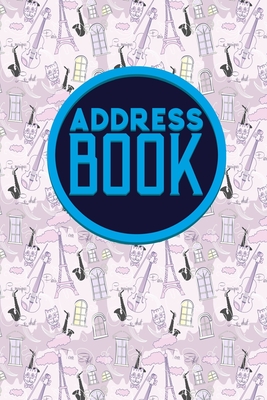 Address Book: Address Book Directory, Name And Address Book, Address Phone  Book, The Contact Book, Cute Paris & Music Cover (Paperback)