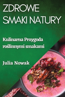 Zdrowe Smaki Natury: Kulinarna Przygoda roślinnymi smakami Cover Image