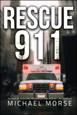 Rescue 911: Tales from a First Responder By Michael Morse Cover Image