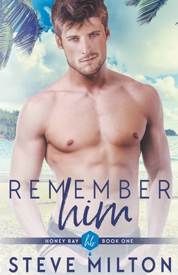 Remember Him By Steve Milton Cover Image