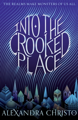 Into the Crooked Place By Alexandra Christo Cover Image
