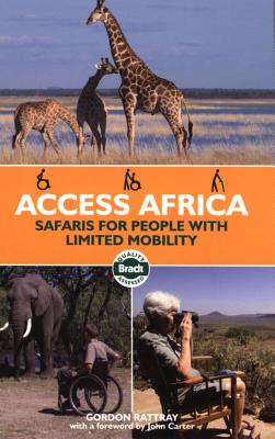 Access Africa: Safaris for People with Limited Mobility (Bradt Travel Guides(slow Travel))) By Gordon Rattray Cover Image
