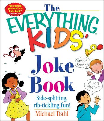 The Everything Kids' Joke Book: Side-Splitting, Rib-Tickling Fun (Everything® Kids) Cover Image