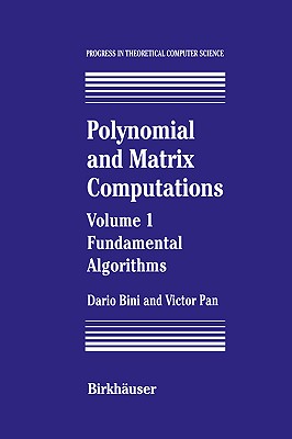 Polynomial and Matrix Computations: Fundamental Algorithms (Progress in Theoretical Computer Science)