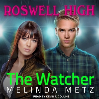 The Watcher (Roswell High) By Kevin T. Collins (Read by), Melinda Metz Cover Image