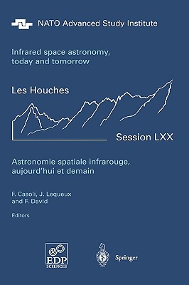 Astronomie Spatiale Infrarouge, Aujourd'hui Et Demain Infrared Space Astronomy, Today and Tomorrow: 3-28 August 1998 Cover Image