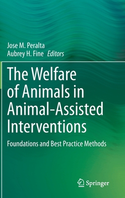 The Welfare of Animals in Animal-Assisted Interventions: Foundations and Best Practice Methods Cover Image