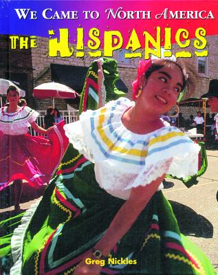 The Hispanics (We Came to North America) By Greg Nickles Cover Image