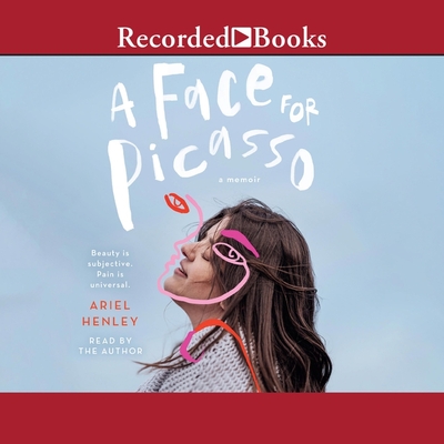 A Face for Picasso: Coming of Age with Crouzon Syndrome By Ariel Henley, Ariel Henley (Read by) Cover Image