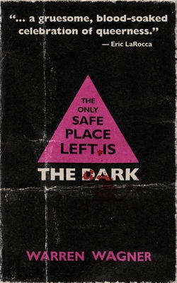 The Only Safe Place Left is the Dark By Warren Wagner Cover Image
