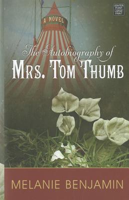 The Autobiography of Mrs. Tom Thumb (Center Point Platinum Fiction (Large Print)) Cover Image