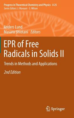 EPR of Free Radicals in Solids II: Trends in Methods and Applications (Progress in Theoretical Chemistry and Physics #25) By Anders Lund (Editor), Masaru Shiotani (Editor) Cover Image