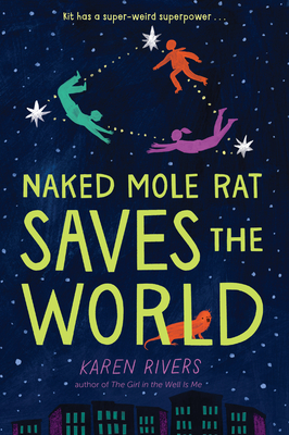Naked Mole Rat Saves the World By Karen Rivers Cover Image
