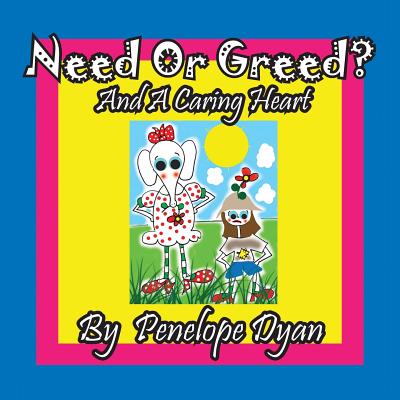 Need or Greed? And A Caring Heart Cover Image