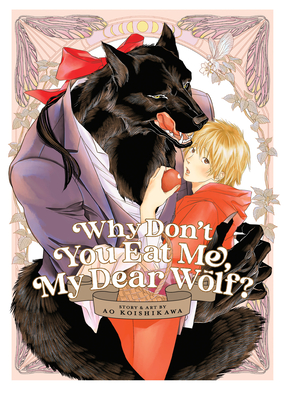 Why Don't You Eat Me, My Dear Wolf? By Ao Koishikawa Cover Image