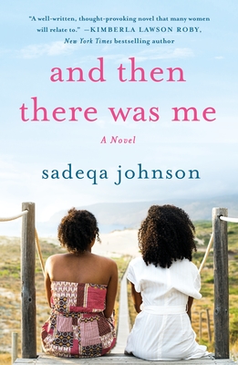 And Then There Was Me: A Novel of Friendship, Secrets and Lies By Sadeqa Johnson Cover Image