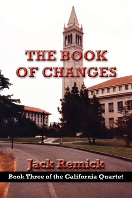 The Book of Changes (California Quartet #3) By Jack Remick Cover Image