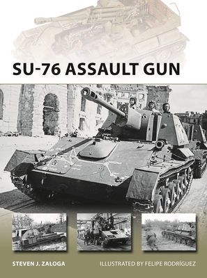 SU-76 Assault Gun (New Vanguard) By Steven J. Zaloga, Felipe Rodríguez (Illustrator) Cover Image