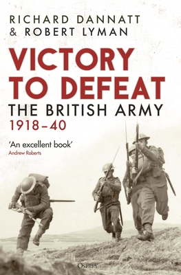 Victory to Defeat: The British Army 1918–40 Cover Image