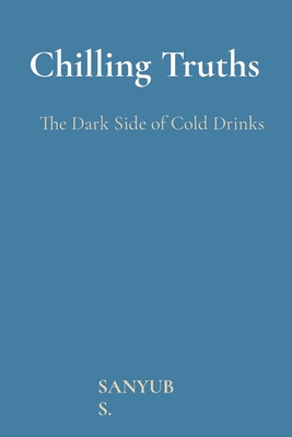 Chilling Truths: The Dark Side of Cold Drinks Cover Image