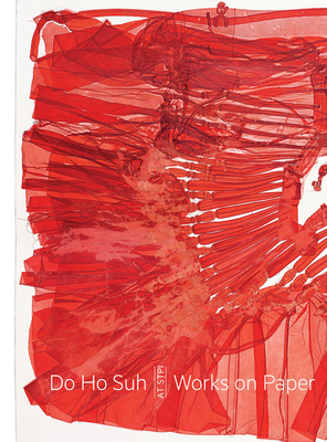 Do Ho Suh: Works on Paper at Stpi By Do Ho Suh (Artist), Allegra Pesenti (Text by (Art/Photo Books)), Martin Coomer (Text by (Art/Photo Books)) Cover Image