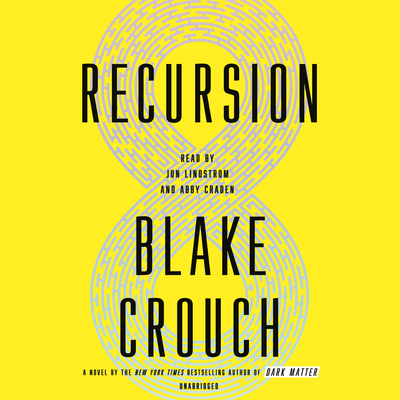 Recursion: A Novel By Blake Crouch, Jon Lindstrom (Read by), Abby Craden (Read by) Cover Image