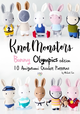 Knotmonsters: Bunny Olympics edition: 10 Amigurumi Crochet Patterns  (Paperback)