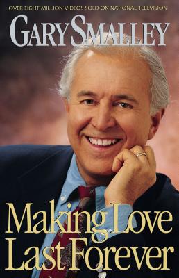 Making Love Last Forever By Gary Smalley Cover Image