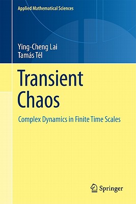 Transient Chaos: Complex Dynamics on Finite-Time Scales (Applied Mathematical Sciences #173) Cover Image