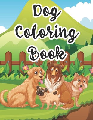 Dog Coloring Book: A Tracing And Coloring Activity Book For Kids, Amazing Coloring Sheets For Young Dog Lovers Cover Image