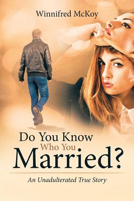 Do You Know Who You Married?: An Unadulterated True Story Cover Image