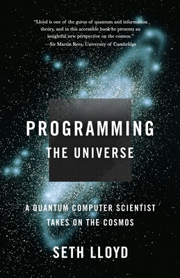 Programming the Universe: A Quantum Computer Scientist Takes on the Cosmos By Seth Lloyd Cover Image