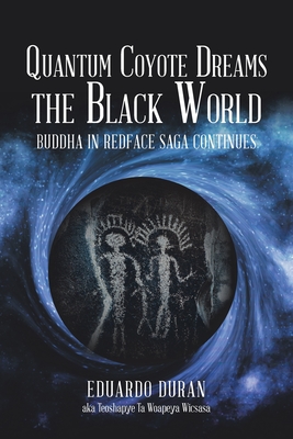 Quantum Coyote Dreams the Black World: Buddha in Redface Saga Continues Cover Image