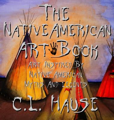 The Native American Art Book Art Inspired By Native American Myths And Legends Cover Image