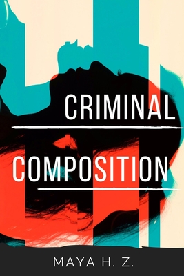 Criminal Composition By Maya Zebley Cover Image