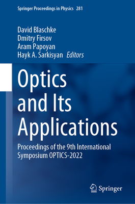 Optics and Its Applications: Proceedings of the 9th International Symposium Optics-2022 (Springer Proceedings in Physics #281) Cover Image