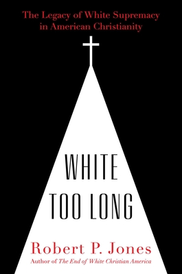 White Too Long: The Legacy of White Supremacy in American Christianity Cover Image