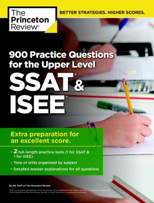 900 Practice Questions for the Upper Level SSAT & ISEE: Extra Preparation for an Excellent Score (Private Test Preparation) Cover Image