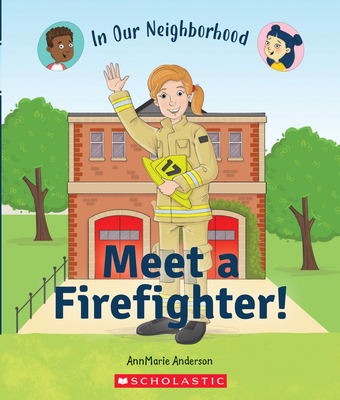 Meet a Firefighter! (In Our Neighborhood) Cover Image