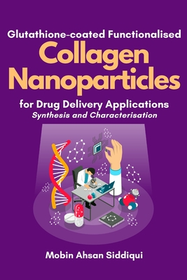 Glutathione-coated Functionalised Collagen Nanoparticles for Drug Delivery Applications: Synthesis and Characterisation Cover Image