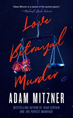 Love Betrayal Murder By Adam Mitzner Cover Image