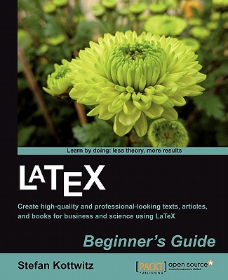 Latex Beginner's Guide: When there'Äôs a scientific or technical paper to write, the versatility of LaTeX is very attractive. But where can yo Cover Image