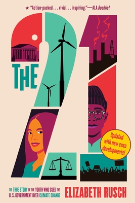 The Twenty-One: The True Story of the Youth Who Sued the U.S. Government Over Climate Change By Elizabeth Rusch Cover Image
