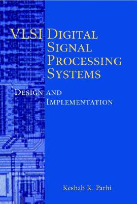VLSI Digital Signal Processing Systems: Design and Implementation Cover Image