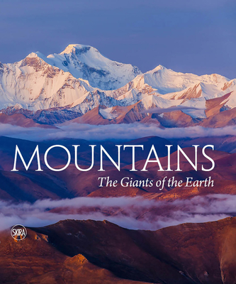 Mountains: The Giants of Nature By Skira (Editor) Cover Image