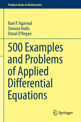 500 Examples and Problems of Applied Differential Equations (Problem Books in Mathematics) By Ravi P. Agarwal, Simona Hodis, Donal O'Regan Cover Image