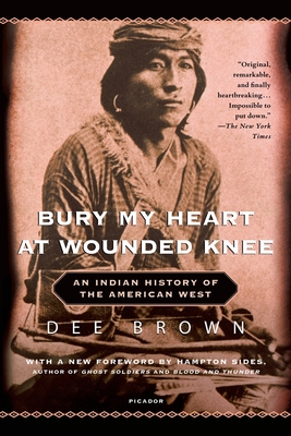 An Indigenous Peoples' Histoyr of the United States, Bury My Heart at Wounded Knee: An Indian History of the American West Cover Image