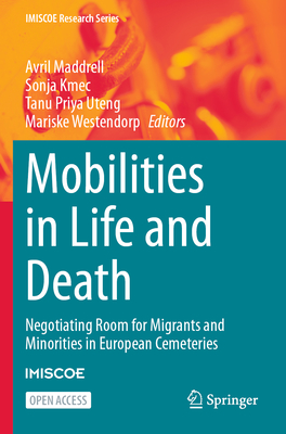 Mobilities in Life and Death: Negotiating Room for Migrants and Minorities in European Cemeteries (IMISCOE Research)