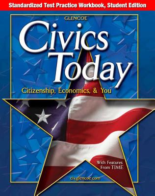 Civics Today: Citizenship, Economics, & You, Standardized Test Practice Workbook, Student Edition (Civics Today: Citzshp Econ You)
